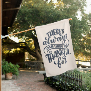 There's Always Something To Be Thankful For House Flag