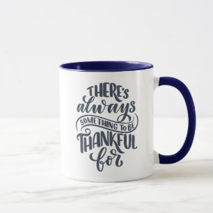 There's Always Something To Be Thankful For Mug