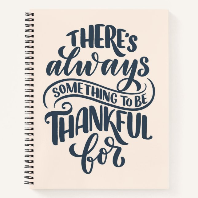 There's Always Something To Be Thankful For Notebook (Front)