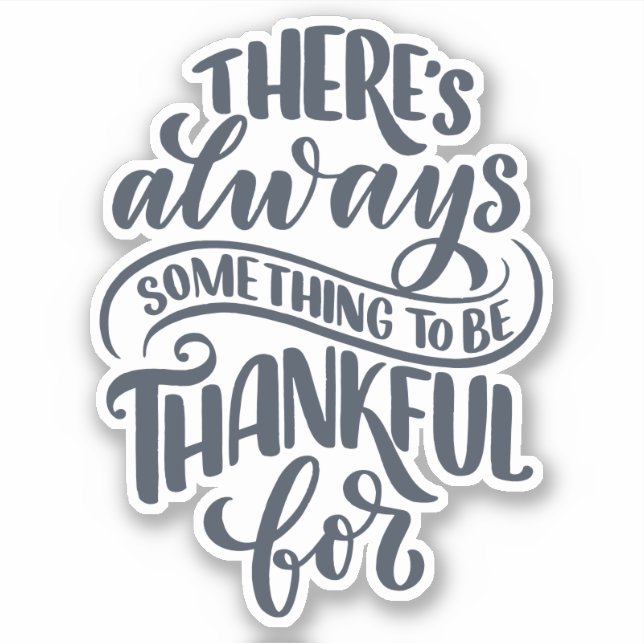 There's Always Something To Be Thankful For Sticker (Front)