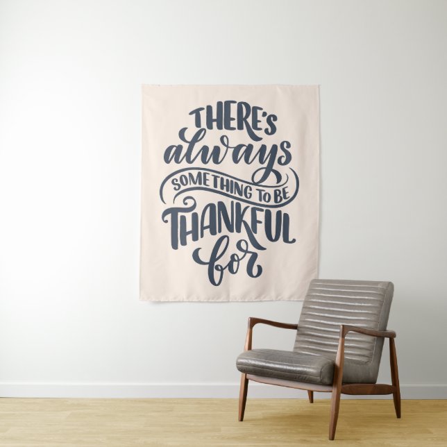 There's Always Something To Be Thankful For Tapestry (In Situ)