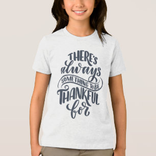 There's Always Something To Be Thankful For Tri-Blend Shirt