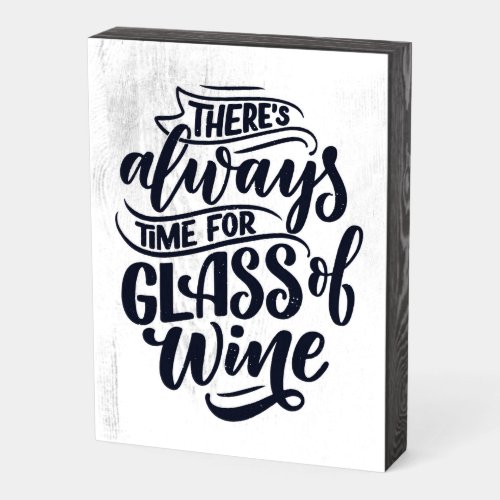 Theres always time for a glass of wine wooden box sign