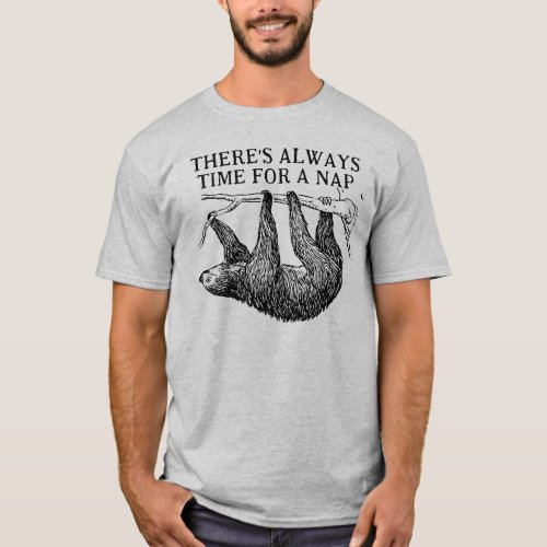 Theres Always Time for a Nap Sloth T_Shirt