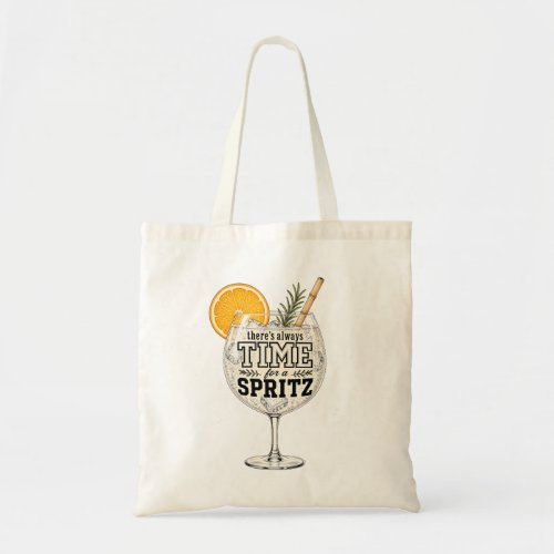 There's Always Time for a Spritz Tote Bag