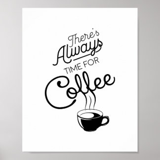 There's Always Time For Coffee, Quote.  Poster