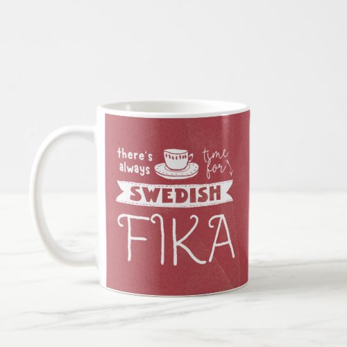 Theres Always Time for Swedish Fika Mug