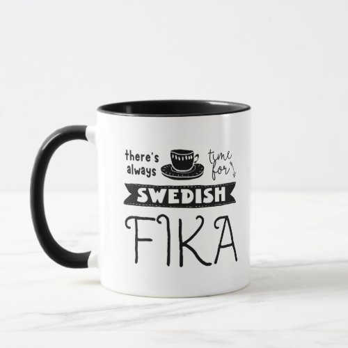 Theres Always Time for Swedish Fika Mug