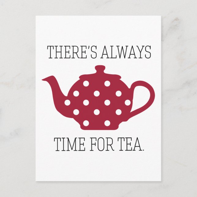 There's always Time For Tea Postcard (Front)