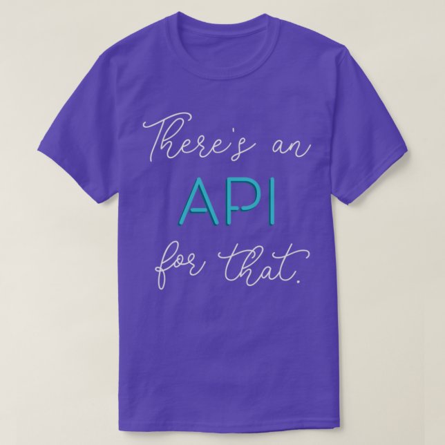 Theres an API for that T-Shirt (Design Front)