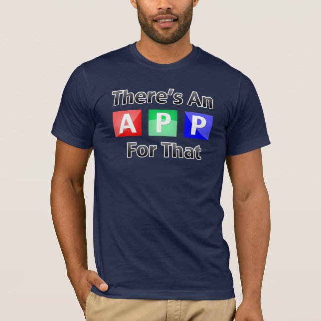 There's An App For That T-Shirt (Front)