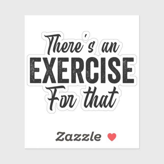 There's An Exercise Funny Physical Therapy Sticker (Sheet)