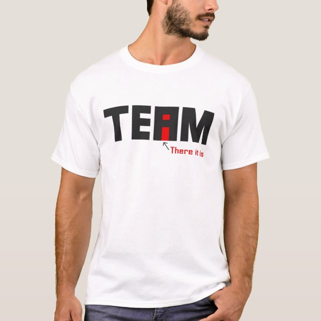 There's an I in TEAM T-Shirt (Front)