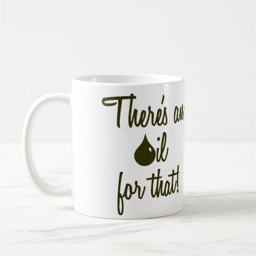 There's an oil for that! mug