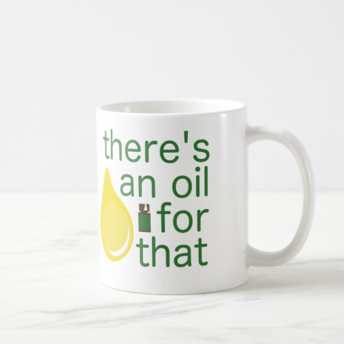 Theres an Oil for That Mug