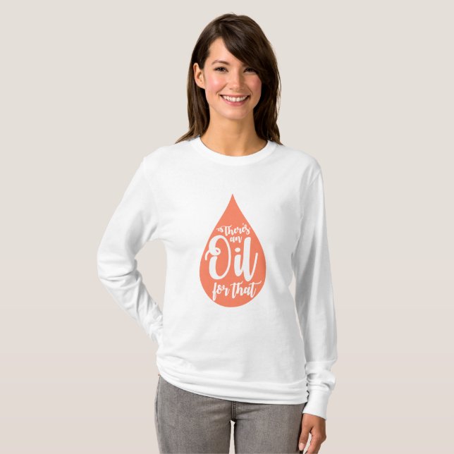 There's an oil for that T-Shirt (Front Full)
