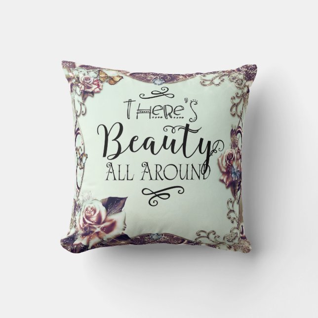 There's Beauty All Around Butterflies & Roses Throw Pillow (Front)