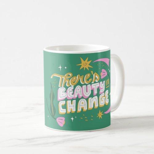 THERES BEAUTY IN CHANGE SPRING LETTERING  COFFEE MUG