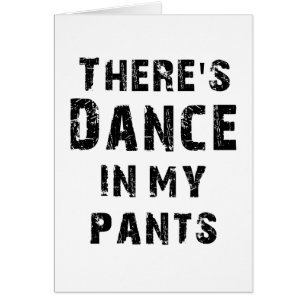 There's Dance In My Pants Cards