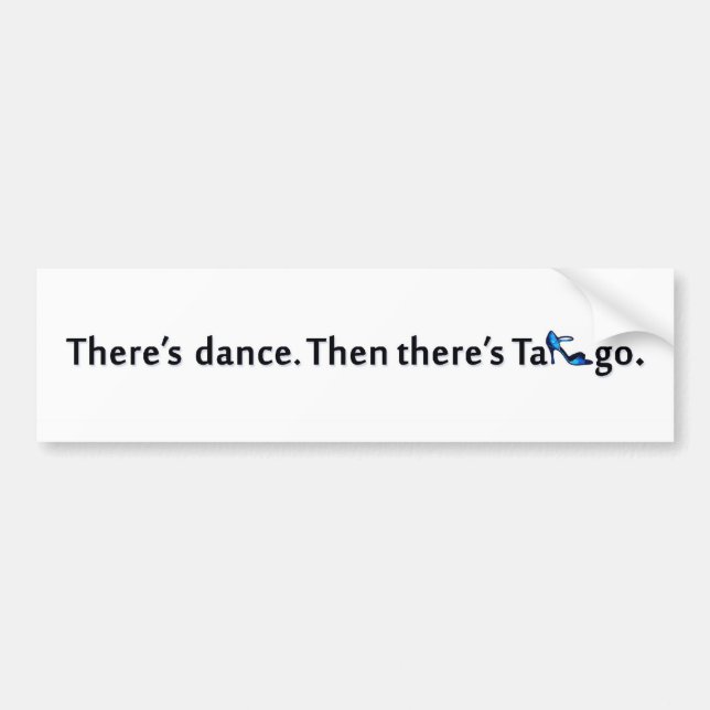 There's Dance...Tango Bumper Sticker (Front)