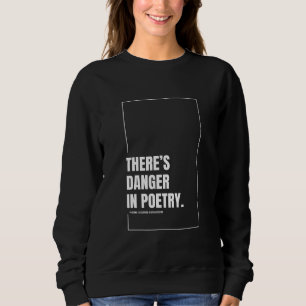 There's Danger in Poetry Women's Sweatshirt