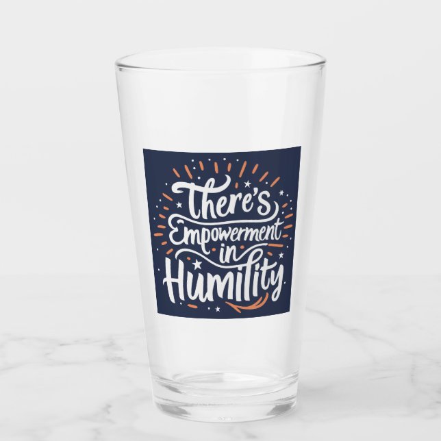 There's Empowerment In Humility Glass (Front)