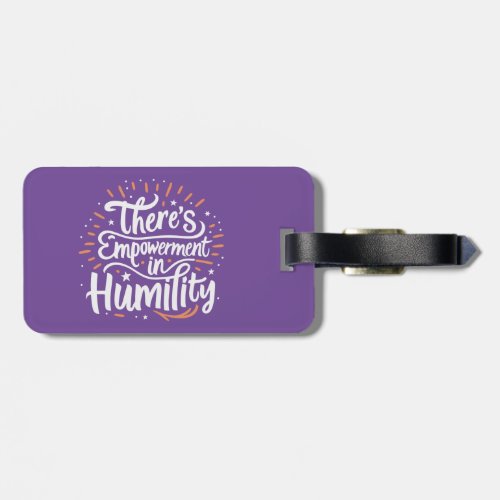 Theres Empowerment In Humility Luggage Tag