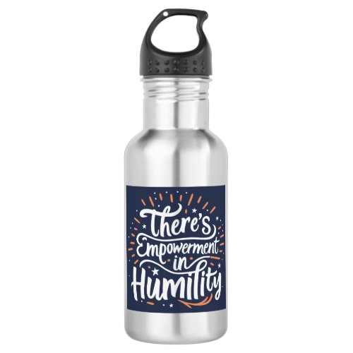 Theres Empowerment In Humility Stainless Steel Water Bottle