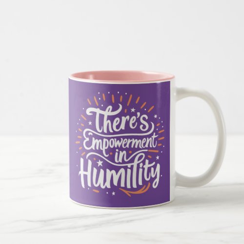 Theres Empowerment In Humility Two_Tone Coffee Mug