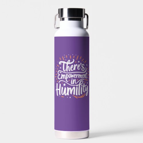 Theres Empowerment In Humility Water Bottle