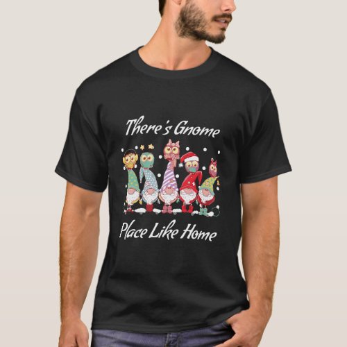 ThereS Gnome Place Like Home Christmas Funny Holi T_Shirt