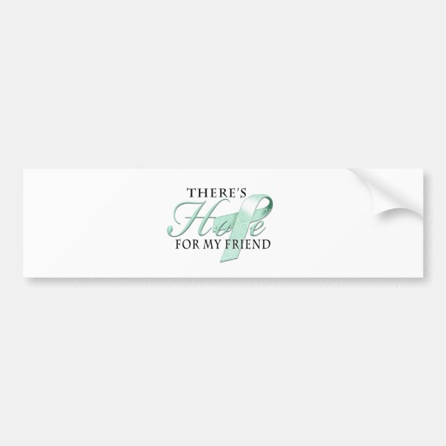 There's Hope for Ovarian Cancer Friend Bumper Sticker (Front)