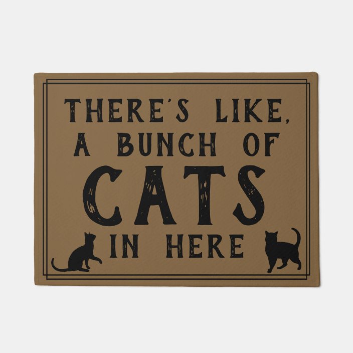 Theres Like A Lot Of Cats In Here Funny Felines Doormat Zazzle
