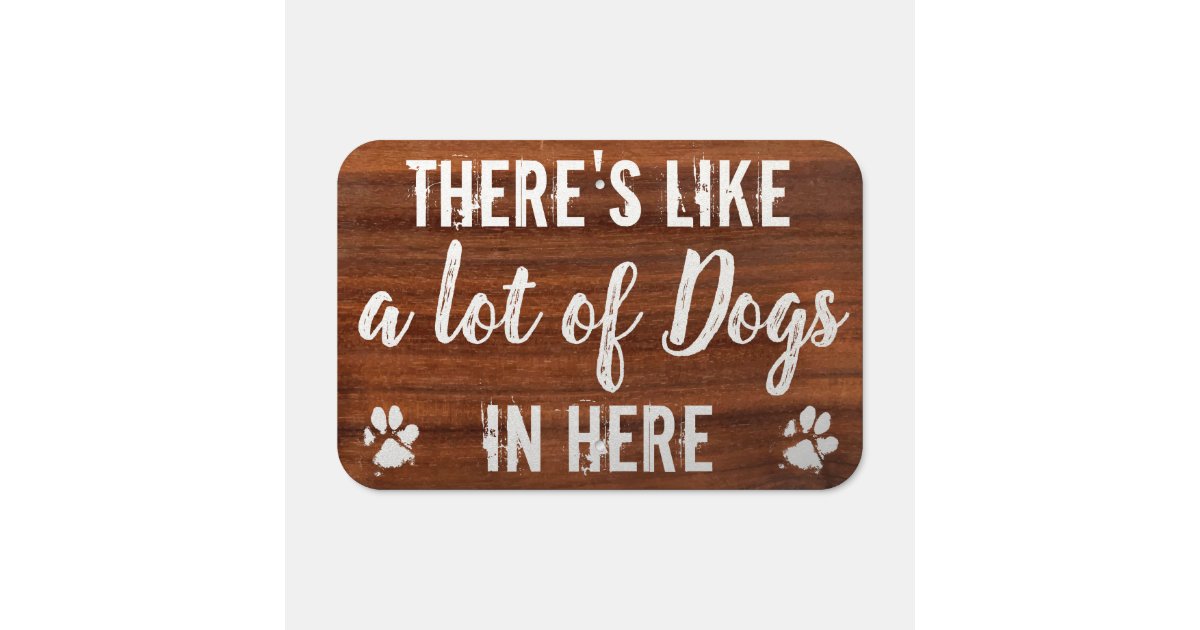 There's Like Alot of Dogs Here - Welcome Funny Dog Metal Sign | Zazzle.com