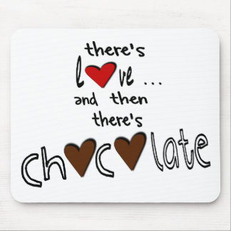 There's Love . . . And Then There's Chocolate Mouse Pad