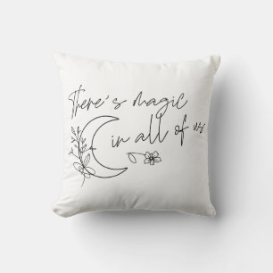 There's Magic In All Of Us Throw Pillow
