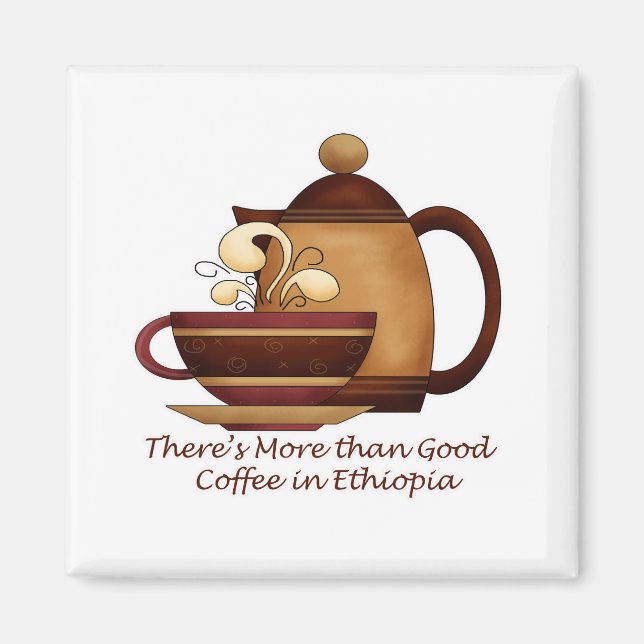 There's More than Good Coffee in Ethiopia Magnet (Front)