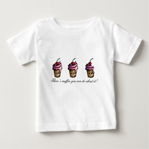 Theres muffin you can do about it baby T_Shirt