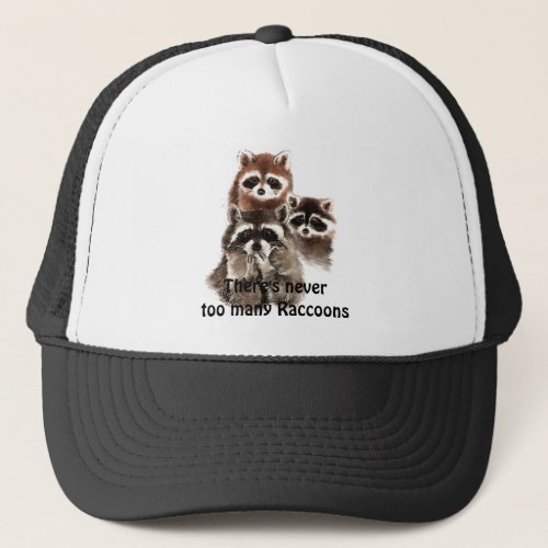 Theres never too many Raccoons Cute Animal Trucker Hat