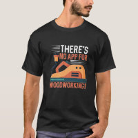 There's No App For Woodworking For Carpenter