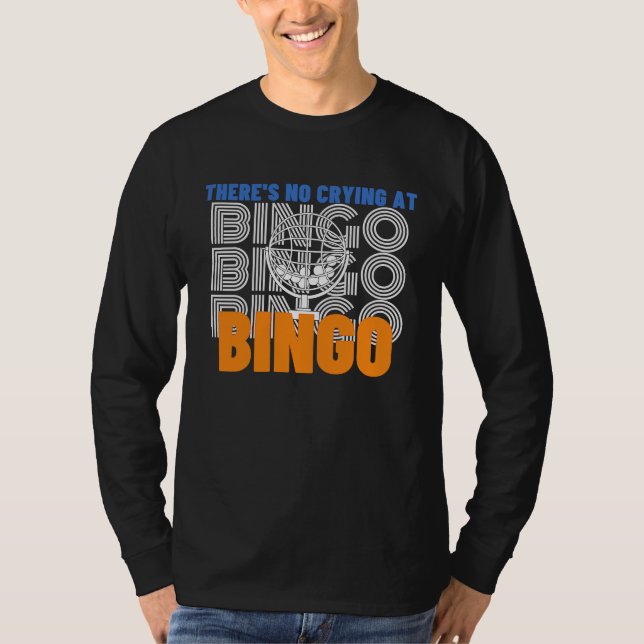 There's No Crying At Bingo  2 T-Shirt (Front)