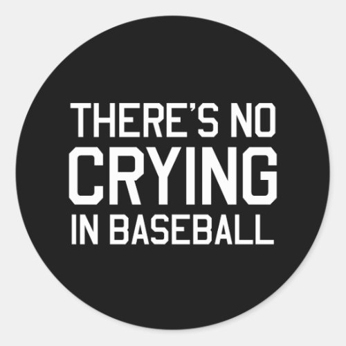 Theres No Crying in Baseball Classic Round Sticker
