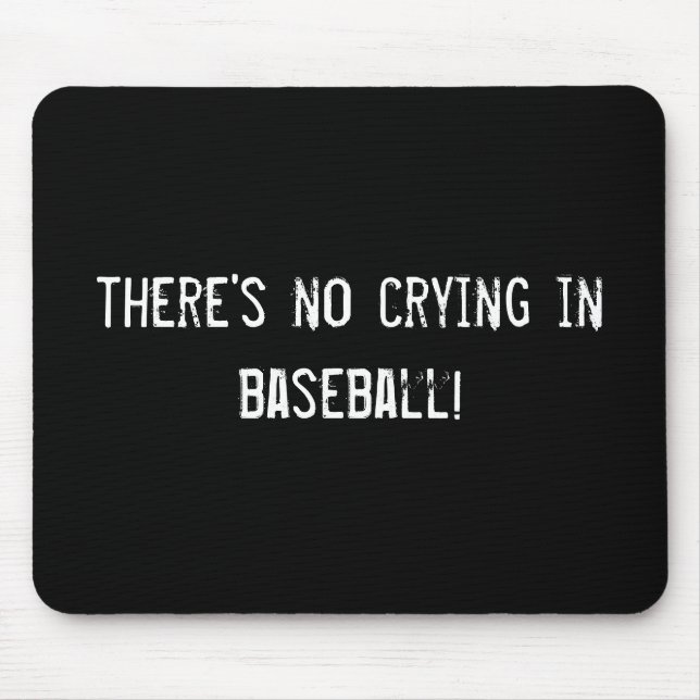 there's no crying in baseball! mouse pad (Front)