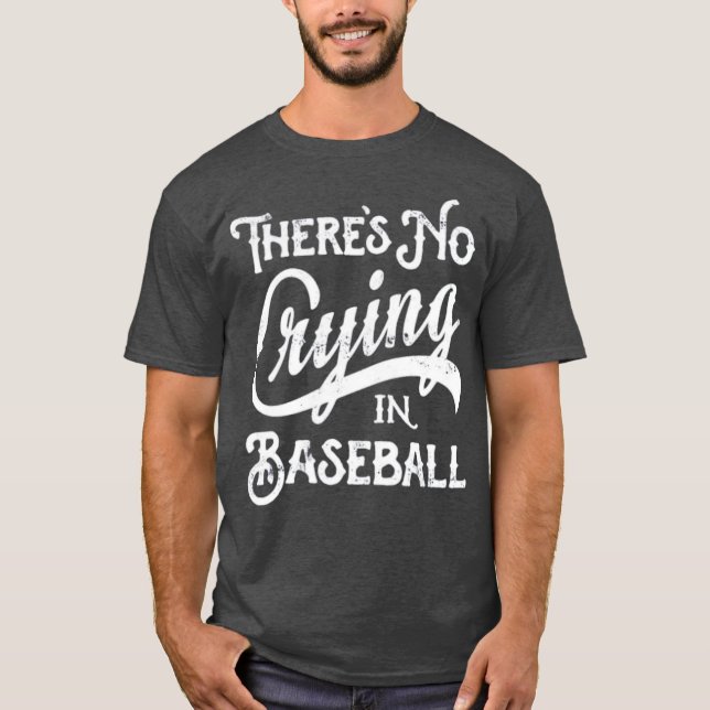 There's No Crying in Baseball T-Shirt (Front)