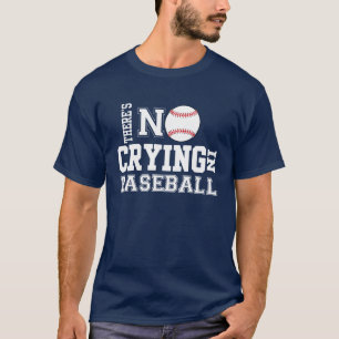 THERE'S No CRYING In BASEBALL Tee