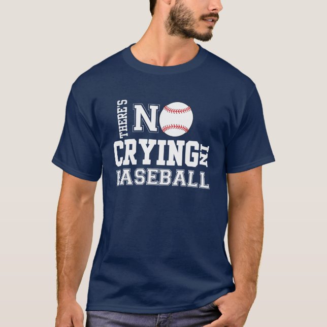 THERE'S No CRYING In BASEBALL Tee (Front)