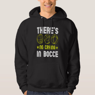 There's No Crying In Bocce Boule Boccia Petanque Hoodie
