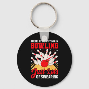 Theres No Crying In Bowling Just Lots Swearing Fun Keychain