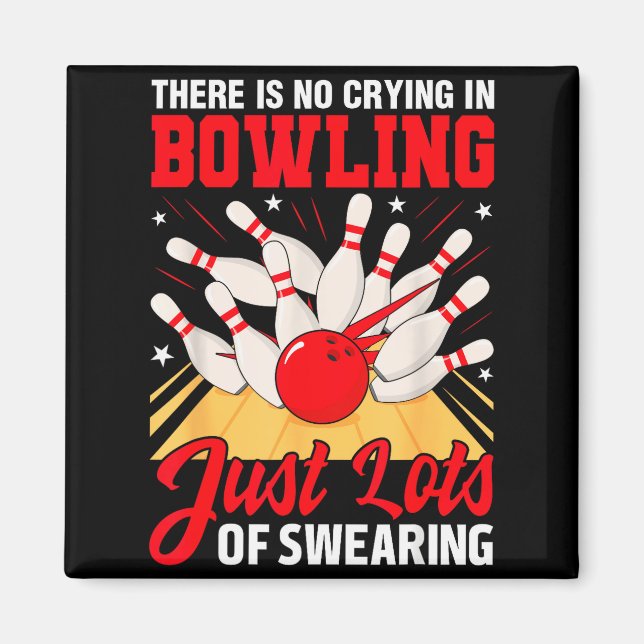 Theres No Crying In Bowling Just Lots Swearing Fun Magnet (Front)