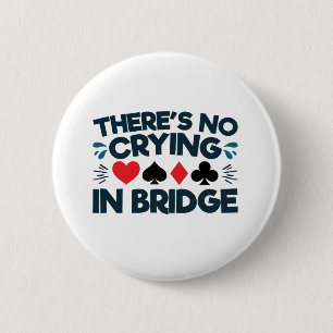 There's No Crying in Bridge Funny Card Game Button